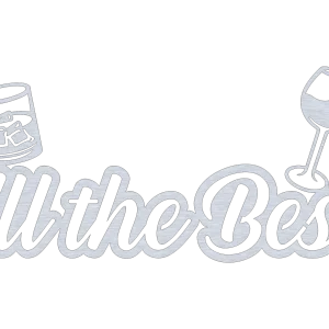 Aluminum wall sign with 'All the Best' in elegant script and cut-out designs of clinking whiskey and wine glasses. Set against a dark background, it has a brushed metal finish, offering sophistication and charm.